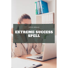 Load image into Gallery viewer, Extreme Success Spell