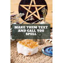 Load image into Gallery viewer, Make Them Text and Call You Spell. Communication spell