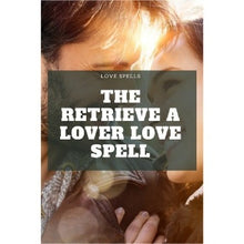 Load image into Gallery viewer, Retrieve a Lover Spell
