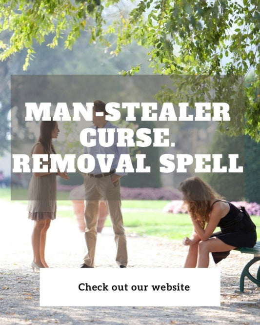 Man-Stealer Curse. Removal Spell.
Cast for... - We Love Spells
