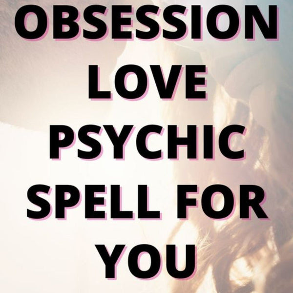 I will cast obsession love...