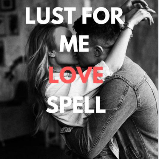 The Lust for Me Love... - We Love Spells