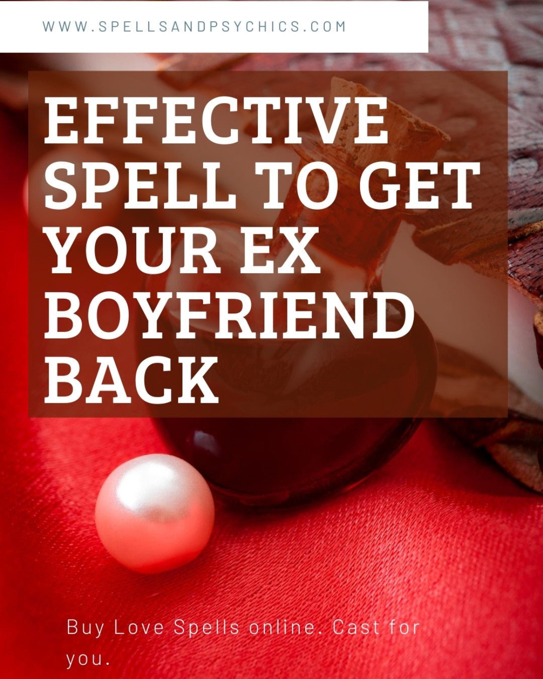 Effective Spell to get your ex boyfriend back