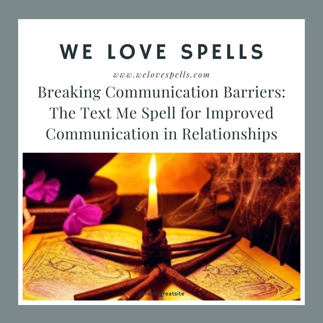 Breaking Communication Barriers with The Text Me Spell - We Love Spells