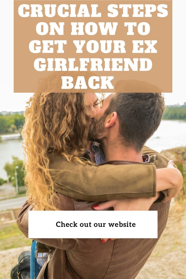 Crucial Steps on How to Get Your Ex Girlfriend Back - We Love Spells