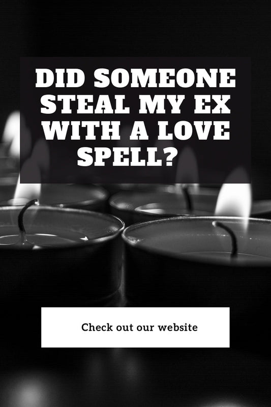 Did Someone Steal My Ex With a Love Spell? - We Love Spells