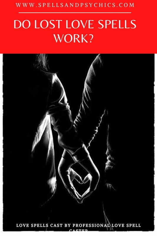 Do Lost Love Spells Work? - We Love Spells