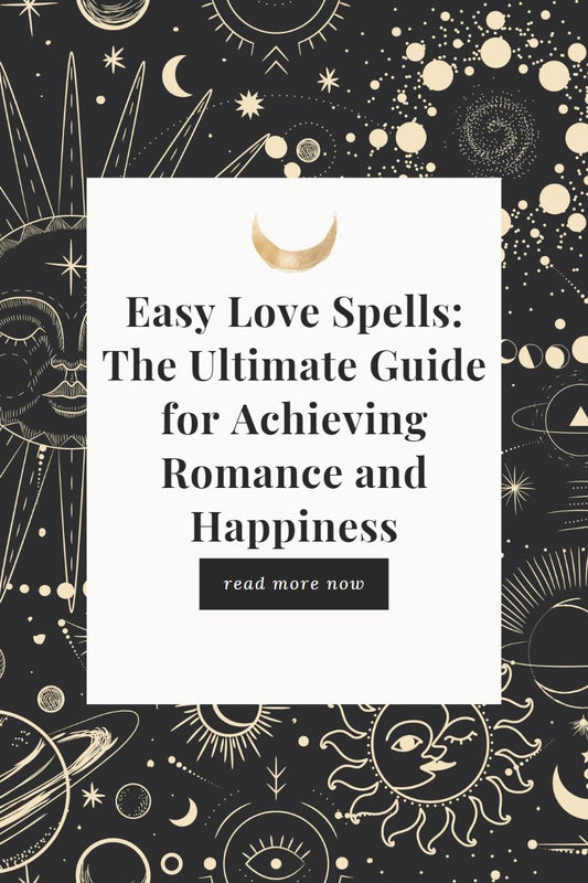 Easy Love Spells: The Ultimate Guide for Achieving Romance and Happiness - We Love Spells