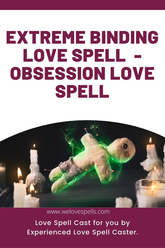Extreme Binding Love Spell - LOVE ONLY ME! - Obsession Love Spell - We Love Spells