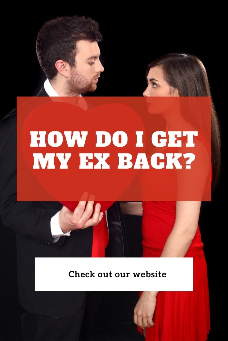 How Do I Get My Ex Back? - We Love Spells