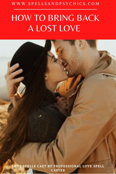 How to Bring Back a Lost Love - Secrets For Winning Back an Ex Lover