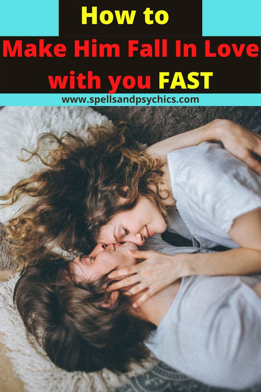 How to Make Him Fall in Love With You Fast! - We Love Spells