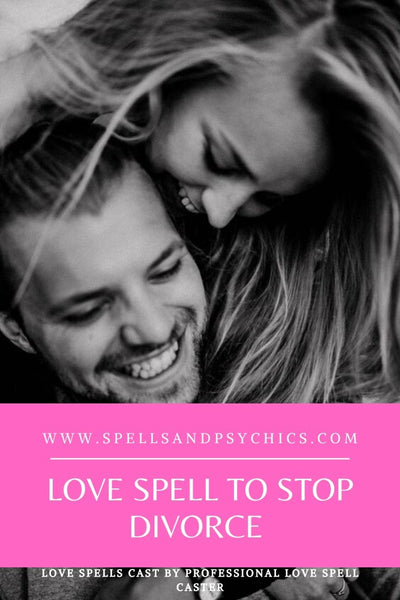 How to Stop a Divorce - Love Spell to Stop Divorce Or Separation