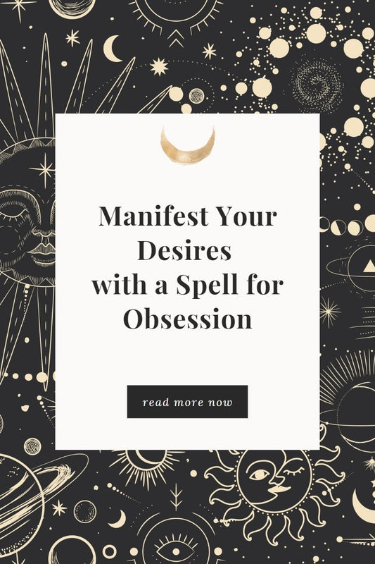 Manifest Your Desires with a Spell for Obsession - We Love Spells