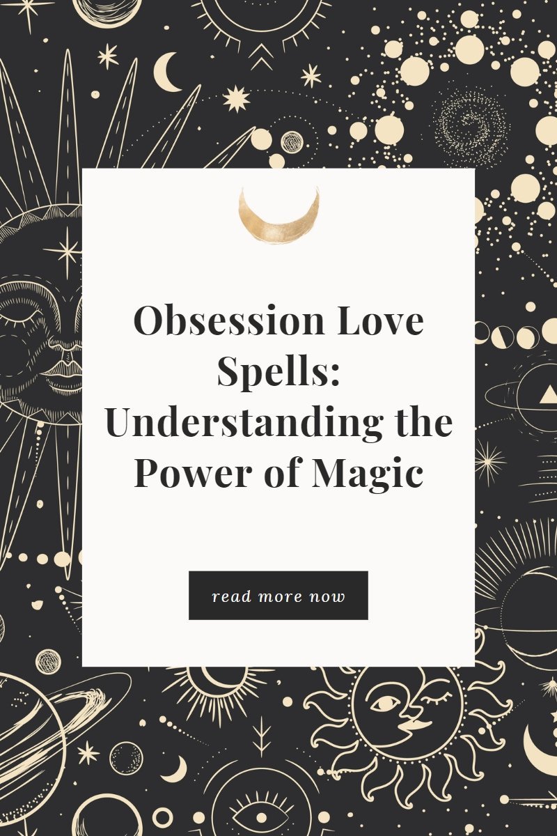 Powerful Obsession Spell: Unleashing the power. The Ultimate Guide
