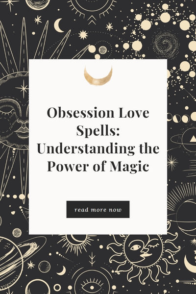 Powerful Obsession Spell: Unleashing the power. The Ultimate Guide