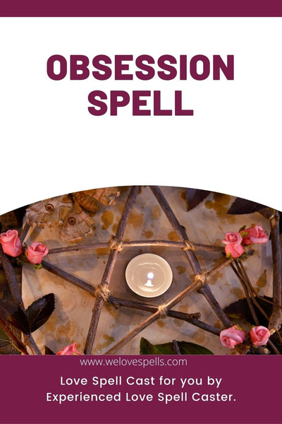 Obsession Spell - Make someone obsess over you