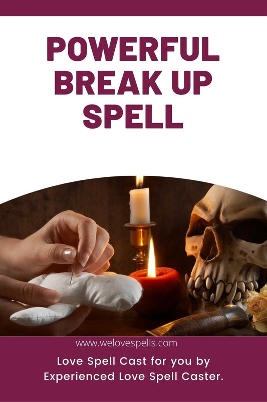 Powerful Break Up Spell - We Love Spells