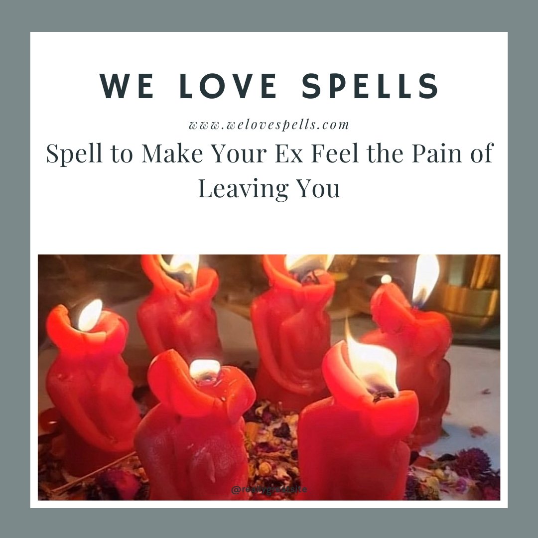 Make Them Regret Their Decision: Spell to Make Your Ex Feel the Pain of Leaving You. - We Love Spells