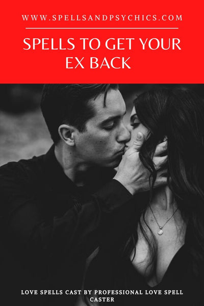 Spells to Get Your Ex Back - Try not to Leave Getting Back Together to Chance