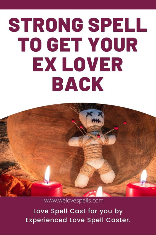 PERMANENTLY Strong Spell to Get your ex lover back - Powerful Love Ritual - We Love Spells