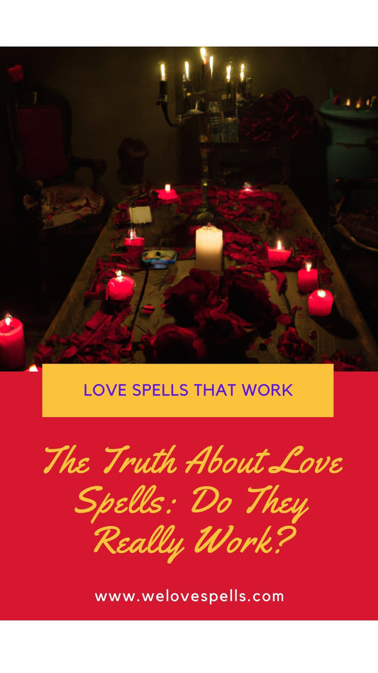 The Truth About Love Spells: Do They Really Work? - We Love Spells