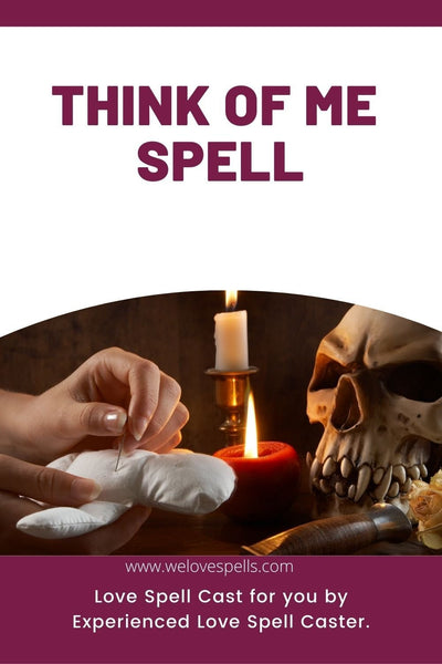 Think of Me Spell - Stubborn target powerful love spell