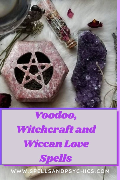 Voodoo, Witchcraft and Wiccan Love Spells