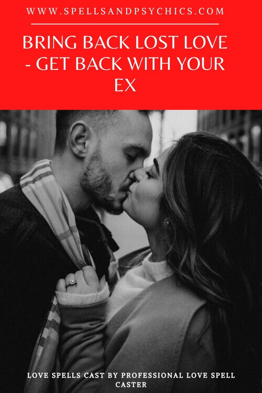 Bring Back Lost Love - Get Back With Your Ex - We Love Spells