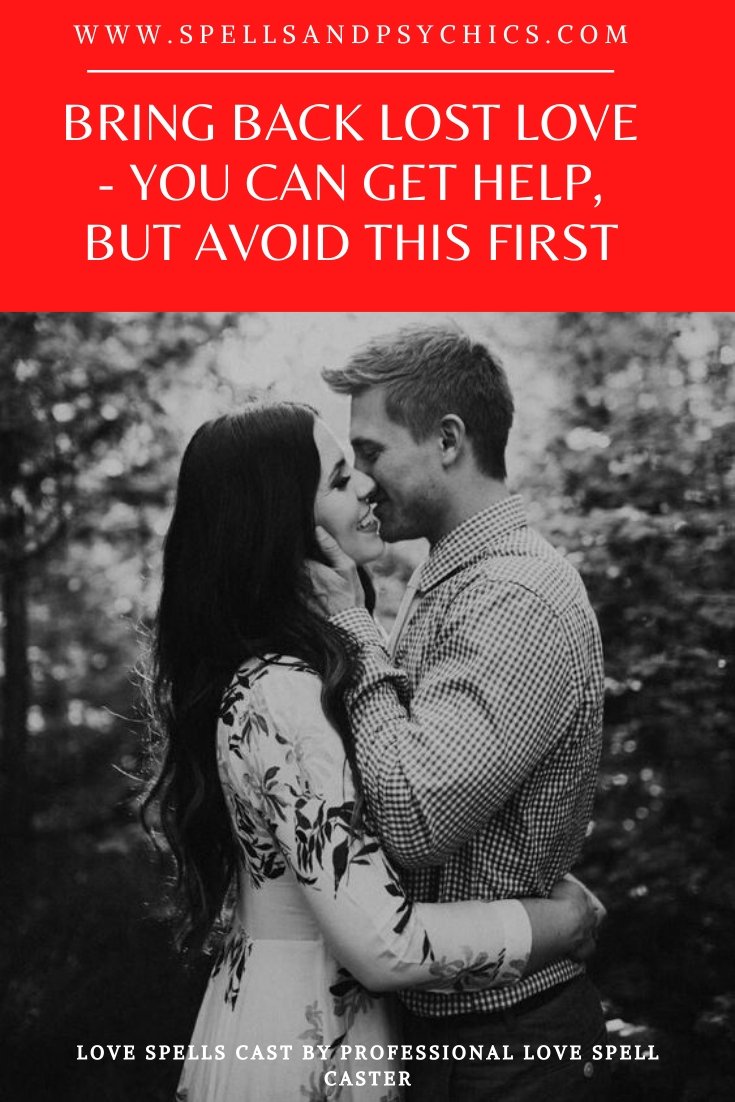 Bring Back Lost Love - You Can Get Help, But Avoid This First - We Love Spells