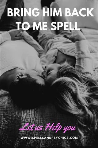 Bring him back to me spell - We Love Spells