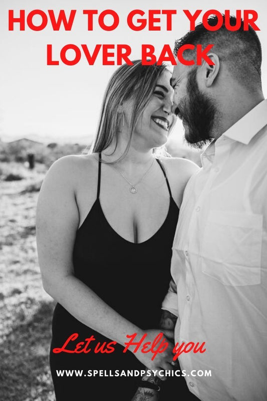 How To Get Your Lover Back - Wicca Spells - We Love Spells