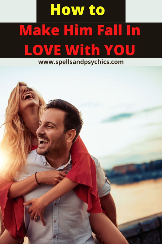 How to Make Him Fall in Love With You - We Love Spells