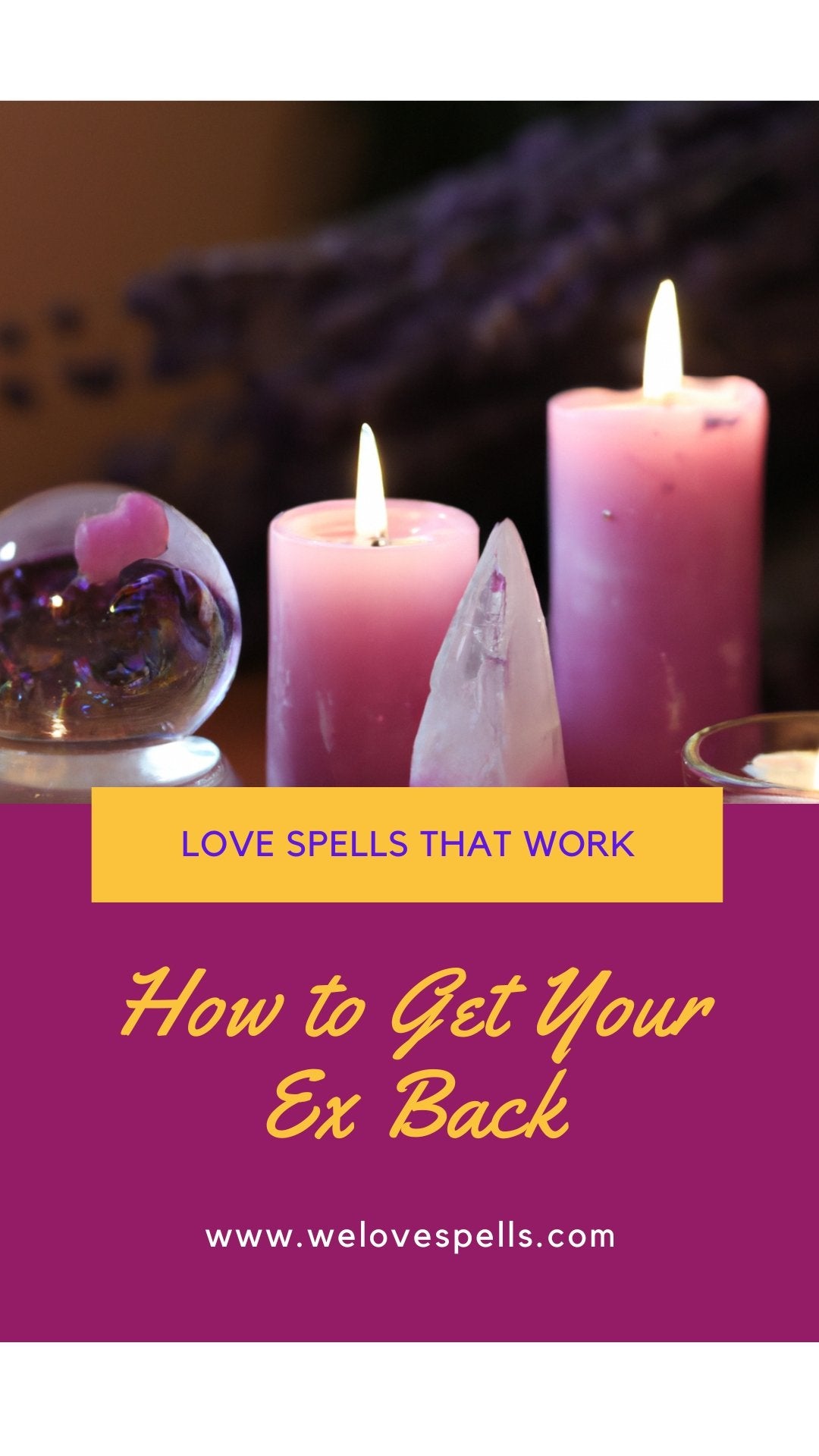 Get Your Ex Back Spell: The Ultimate Guide to Rekindling Your Romance - We Love Spells