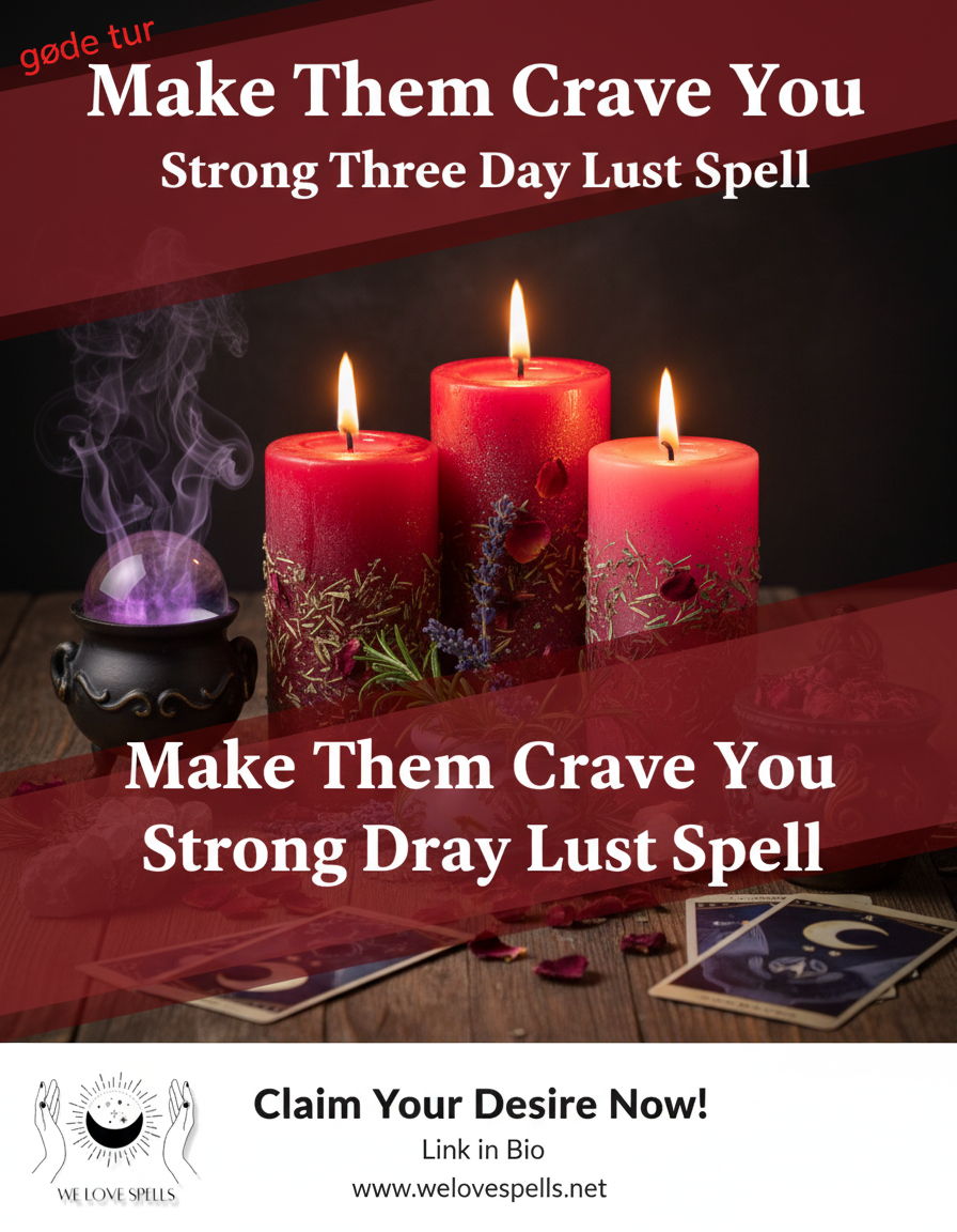 Make Them Crave You Instantly: Powerful Three Day Lust Spell for Passion and Desire