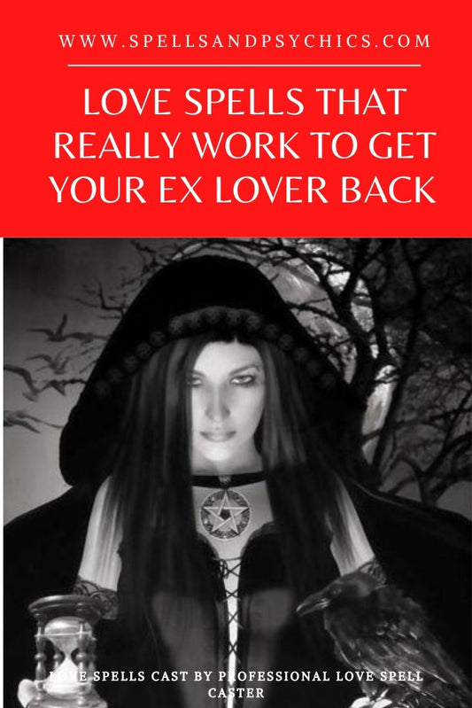 Love Spells That Really Work to Get Your Ex Lover Back After a Breakup - We Love Spells