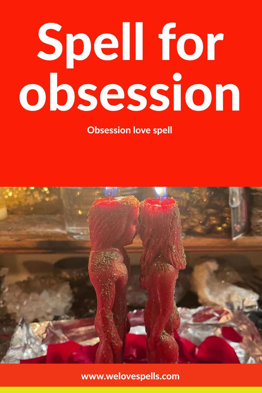 Powerful Obsession Spell: Unleashing the Magic of Irresistible Desires - We Love Spells
