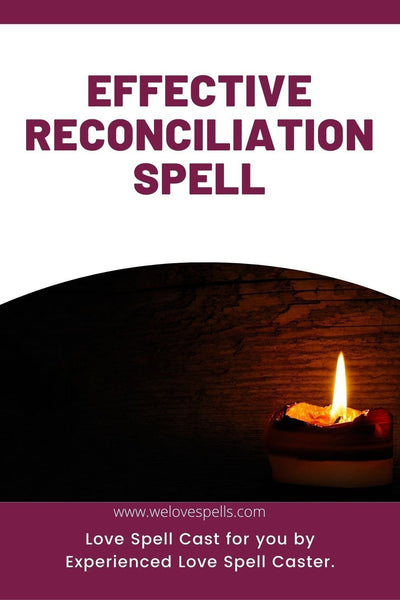 Reconciliation Spell: Unleashing the Power of Effectiveness for Successful Reunion