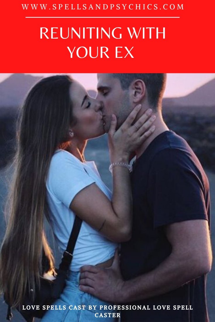 Reuniting With Your Ex - Making a Relationship Work Using Witchcraft Spells - We Love Spells