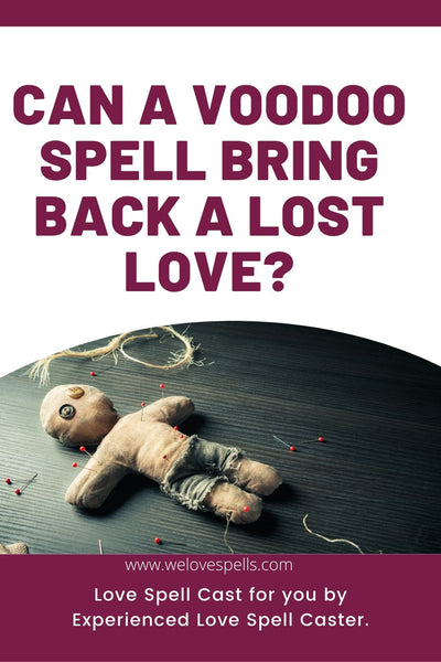Voodoo Spells to bring back a lover