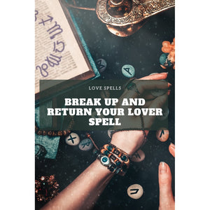 Break up spell. Break Up And Return Your Lover Spell