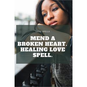 Mend a Broken Heart.  Healing Love Spell.
