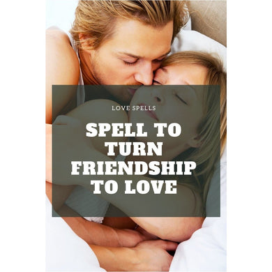 Spell to Turn Friendship to Love