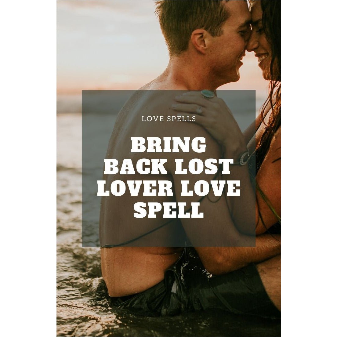 Bring Back Lost Lover Love Spell graphic showing a romantic couple embracing in the ocean at sunset.