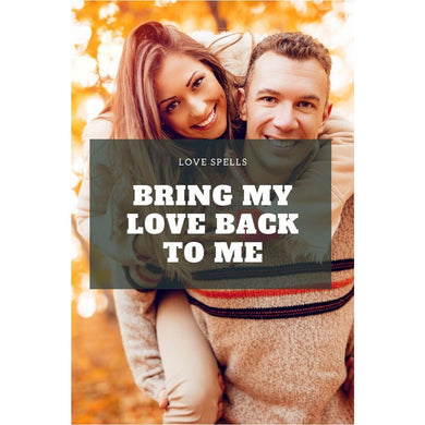 Bring My Love Back To Me Spell - We Love Spells